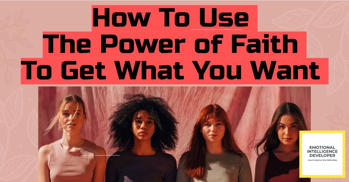 How to use the power of faith to get what you want